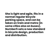 She is light and agile fits in a normal regular bicycle parking space,